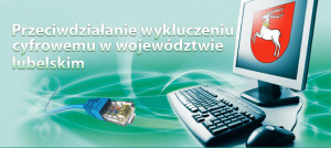 Obrazek wyróżniający „Przeciwdziałanie wykluczeniu cyfrowemu w województwie lubelskim”