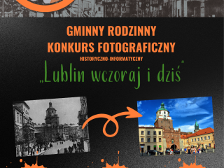 Obrazek wyróżniający GMINNY RODZINNY KONKURS FOTOGRAFICZNY ,,Lublin wczoraj i dziś”
