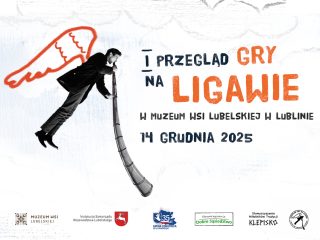 Obrazek wyróżniający I PRZEGLĄDU GRY NA LIGAWIE W MUZEUM WSI LUBELSKIEJ